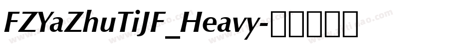 FZYaZhuTiJF_Heavy字体转换