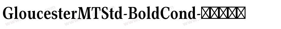 GloucesterMTStd-BoldCond字体转换