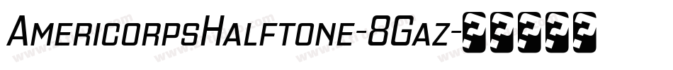 AmericorpsHalftone-8Gaz字体转换