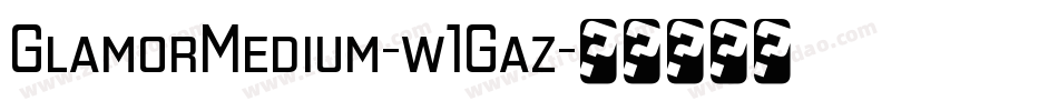 GlamorMedium-w1Gaz字体转换
