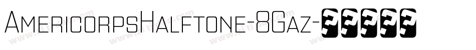 AmericorpsHalftone-8Gaz字体转换