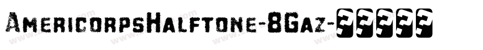 AmericorpsHalftone-8Gaz字体转换