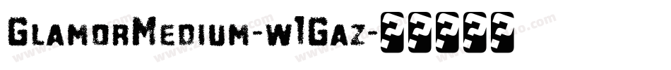 GlamorMedium-w1Gaz字体转换