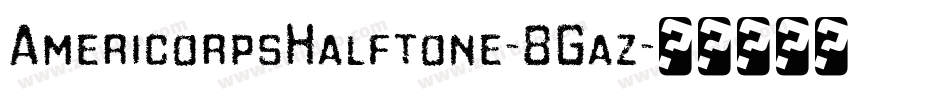 AmericorpsHalftone-8Gaz字体转换