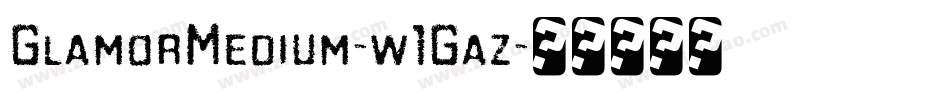 GlamorMedium-w1Gaz字体转换