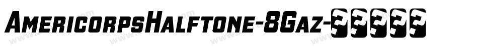 AmericorpsHalftone-8Gaz字体转换