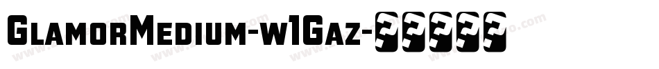 GlamorMedium-w1Gaz字体转换