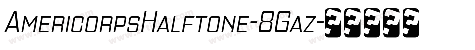 AmericorpsHalftone-8Gaz字体转换
