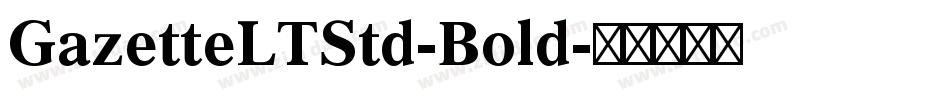 GazetteLTStd-Bold字体转换