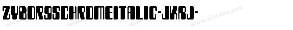 ZyborgsChromeItalic-jKRj字体转换