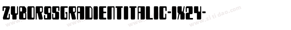 ZyborgsGradientItalic-1x24字体转换