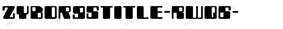 ZyborgsTitle-RWq6字体转换