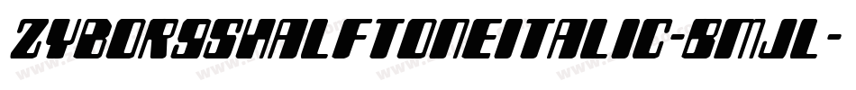 ZyborgsHalftoneItalic-BMjl字体转换