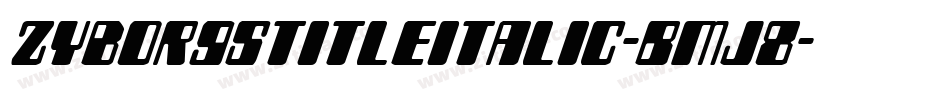 ZyborgsTitleItalic-BMj8字体转换