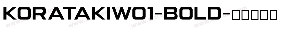 KoratakiW01-Bold字体转换