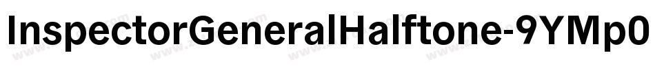 InspectorGeneralHalftone-9YMp0字体转换