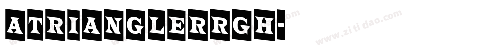 aTrianglerRgh字体转换