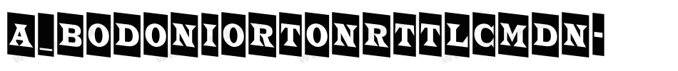 a_BodoniOrtoNrTtlCmDn字体转换