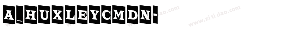 a_HuxleyCmDn字体转换