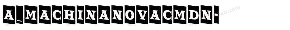 a_MachinaNovaCmDn字体转换