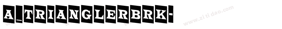 a_TrianglerBrk字体转换