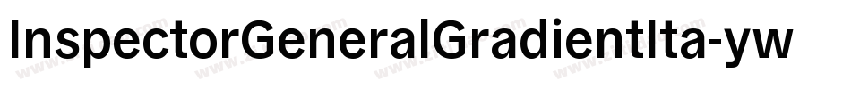 InspectorGeneralGradientIta-ywYAZ字体转换
