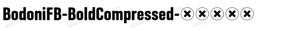 BodoniFB-BoldCompressed字体转换 BodoniFB-BoldCompressed字体转换