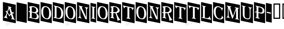 a_BodoniOrtoNrTtlCmUp字体转换
