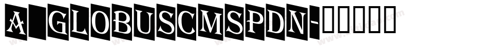 a_GlobusCmSpDn字体转换