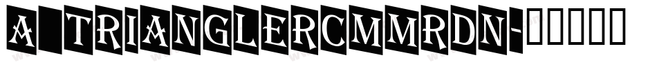 a_TrianglerCmMrDn字体转换