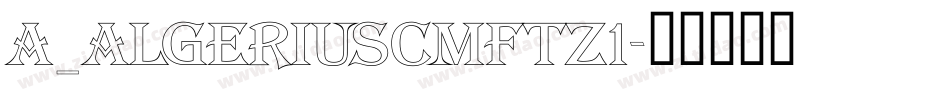 a_AlgeriusCmFtz1字体转换