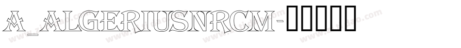 a_AlgeriusNrCm字体转换