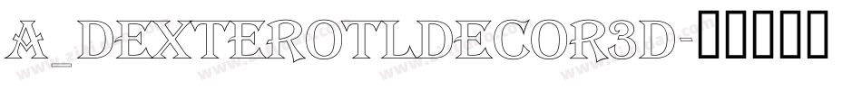 a_DexterOtlDecor3D字体转换