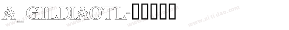 a_GildiaOtl字体转换