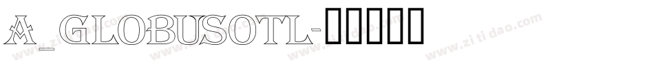 a_GlobusOtl字体转换