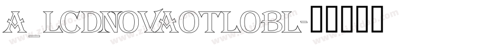 a_LCDNovaOtlObl字体转换
