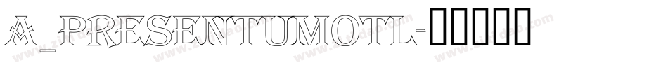 a_PresentumOtl字体转换