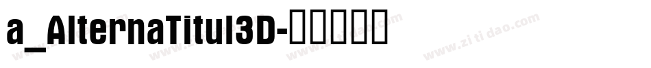 a_AlternaTitul3D字体转换
