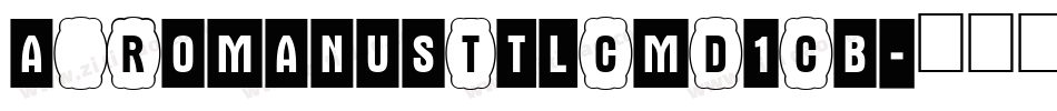 a_RomanusTtlCmD1Cb字体转换