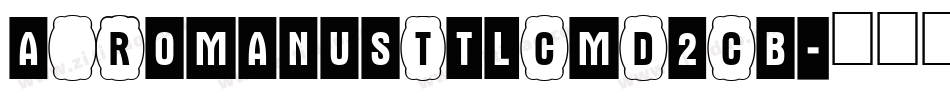 a_RomanusTtlCmD2Cb字体转换