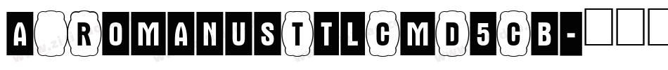 a_RomanusTtlCmD5Cb字体转换