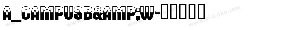 a_CampusB&W字体转换