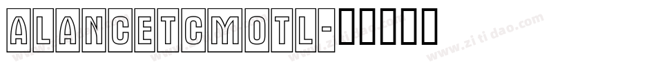 aLancetCmOtl字体转换