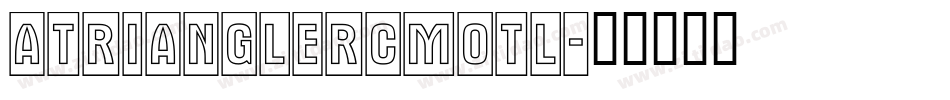 aTrianglerCmOtl字体转换