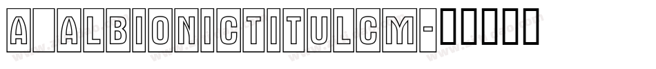 a_AlbionicTitulCm字体转换
