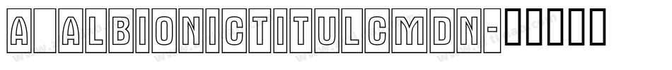 a_AlbionicTitulCmDn字体转换