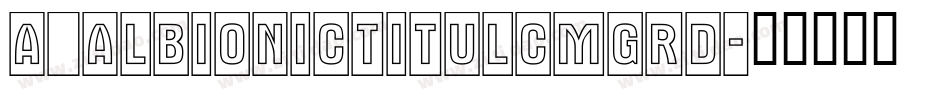 a_AlbionicTitulCmGrd字体转换