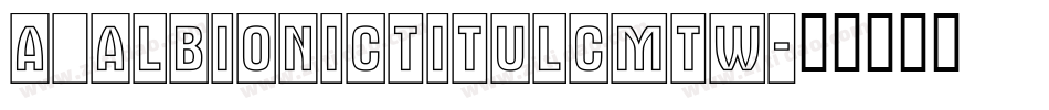 a_AlbionicTitulCmTw字体转换