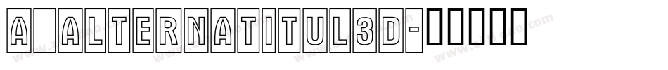 a_AlternaTitul3D字体转换