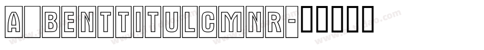a_BentTitulCmNr字体转换